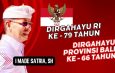 I MADE SATRIA, SH. Dirgahayu RI Ke – 79 Tahun Dan Dirgahayu Provinsi Bali Ke – 66 Tahun