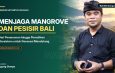 Grafis editorial ulasan Agung Gempa tentang penanaman mangrove, perlindungan ekosistem pesisir, dan gerakan lingkungan Bali